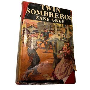 Twin Sombreros by Zane Grey Book Hardcover w/ Dustjacket 1940 1st Ed Grosset & D
